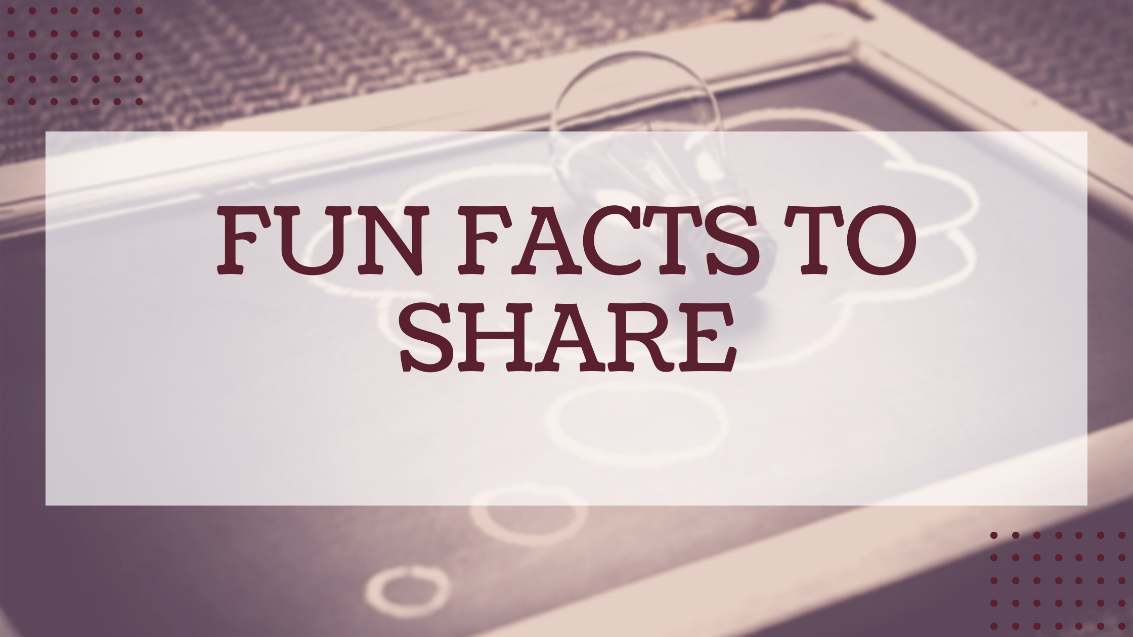 fun facts to share